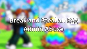 Break and Steal an Egg Admin Abuse event guide artwork for October 18, 2026
