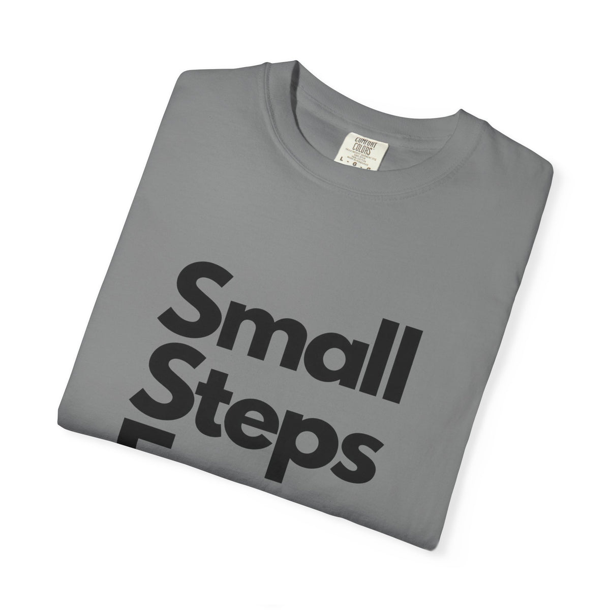 Motivational Tee — “Small Steps Every Day.” Inspirational Casual T-Shirt
