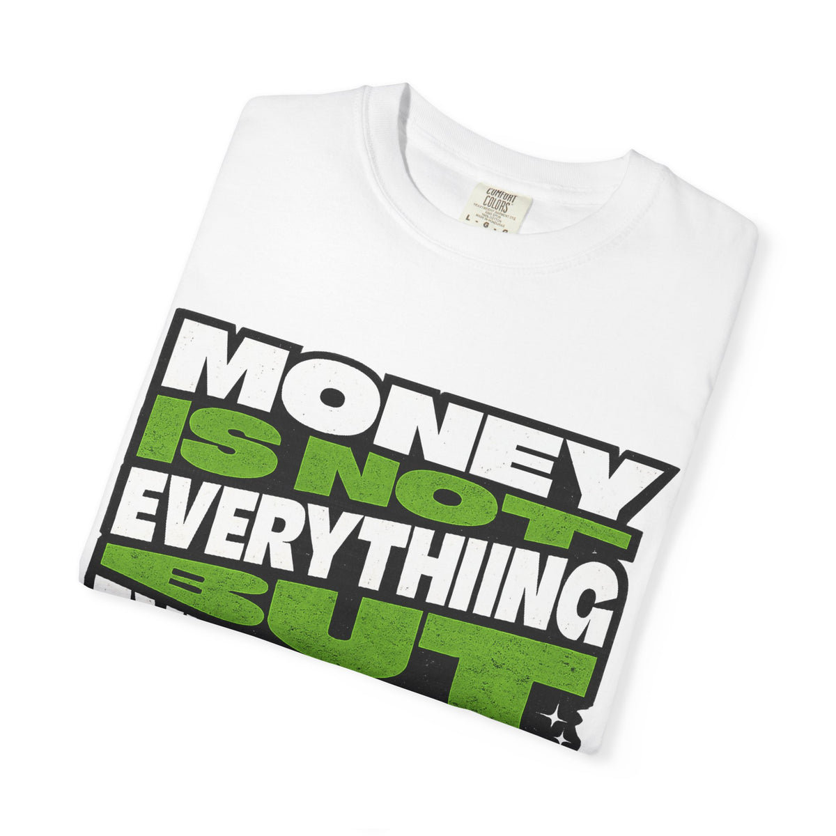 Money Is Not Everything But Everything Needs Money T-Shirt