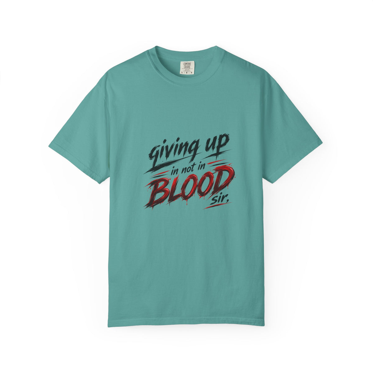 Giving Up in Not in Blood T‑Shirt — Motivational Graphic Tee