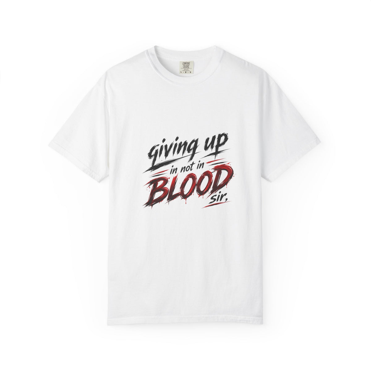 Giving Up in Not in Blood T‑Shirt — Motivational Graphic Tee