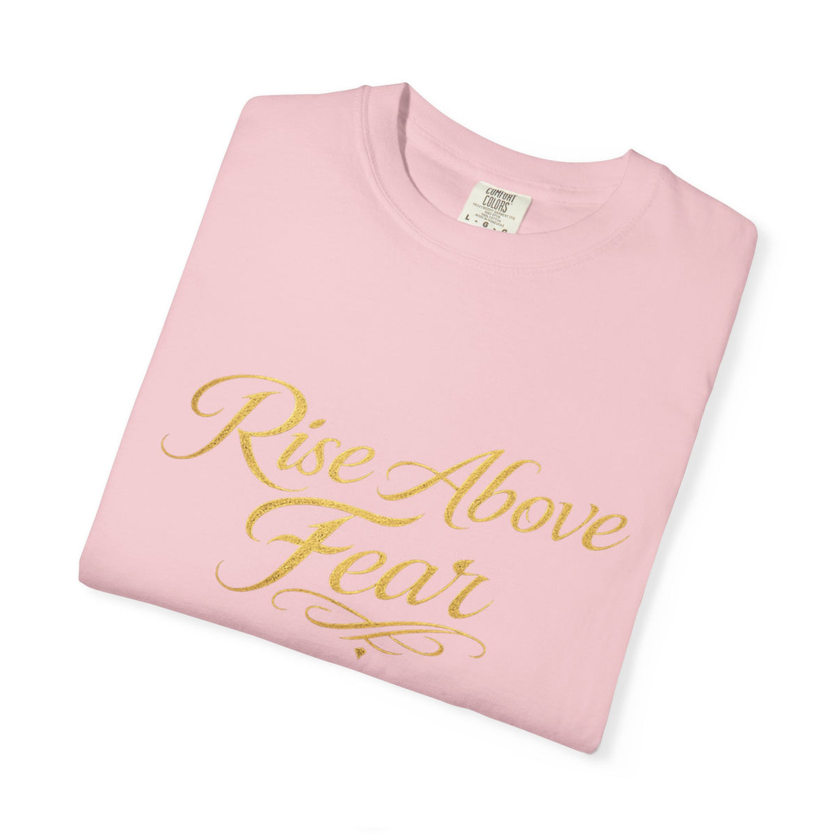 Rise Above Fear T-Shirt — Inspirational Script Graphic Tee