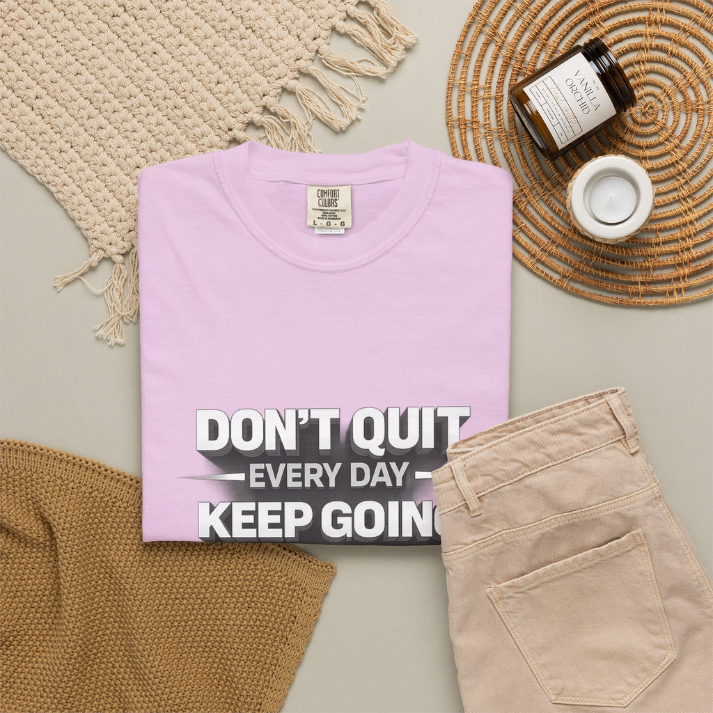 Motivational T-Shirt - "Don't Quit Every Day, Keep Going" Inspirational Tee