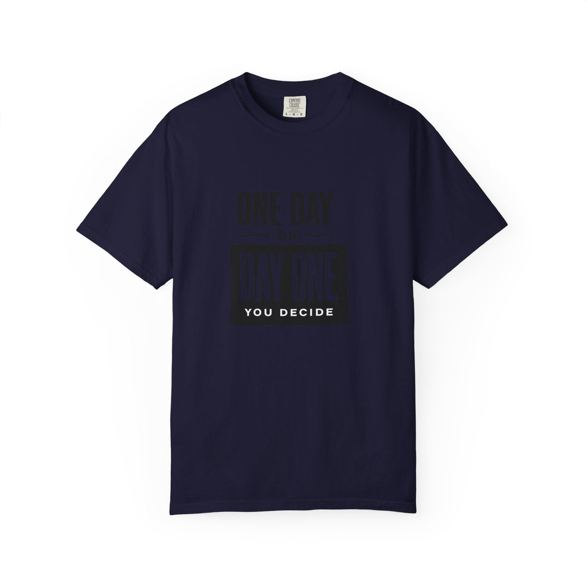 One Day or Day One Motivational T-Shirt