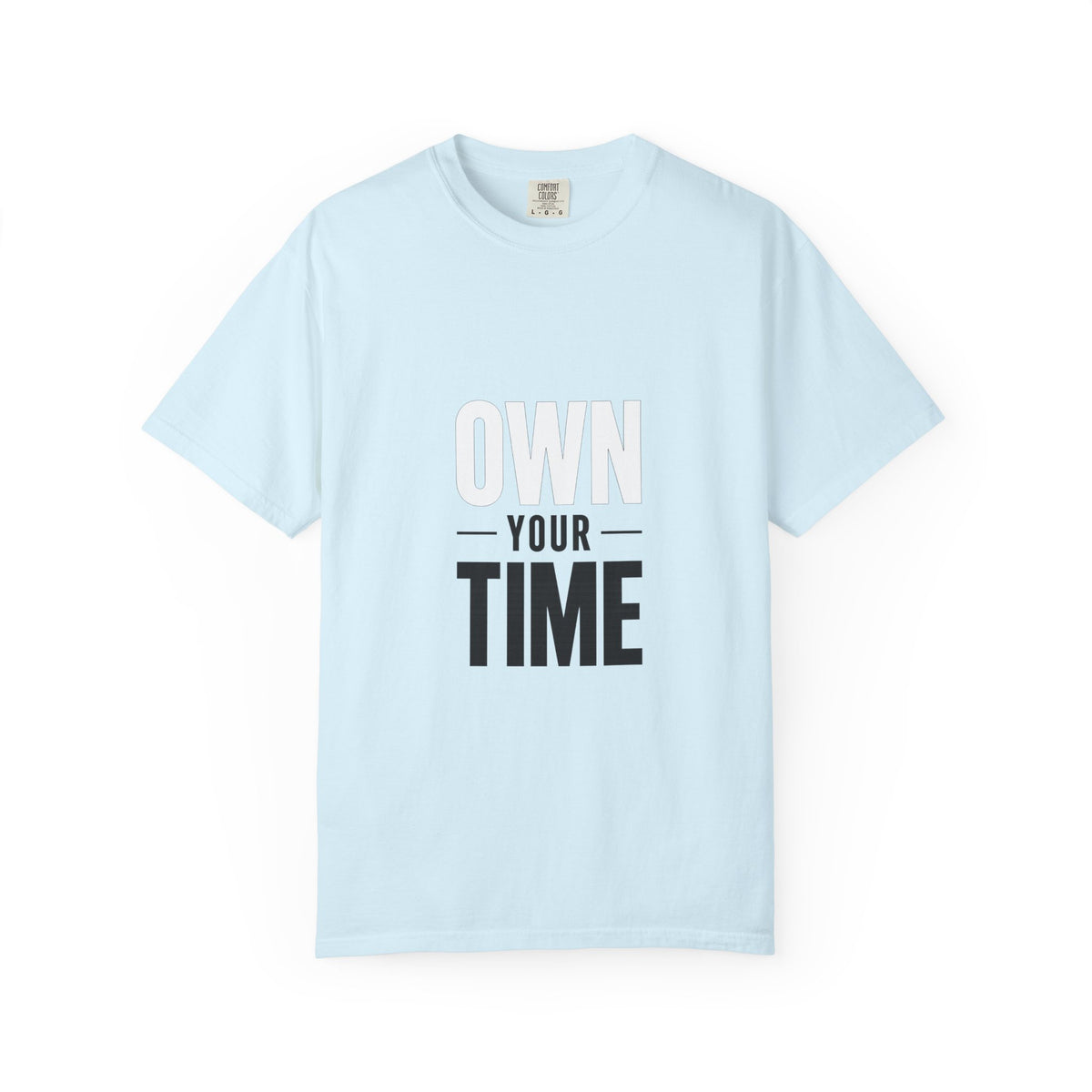 Own Your Time T-Shirt — Motivational Graphic Tee