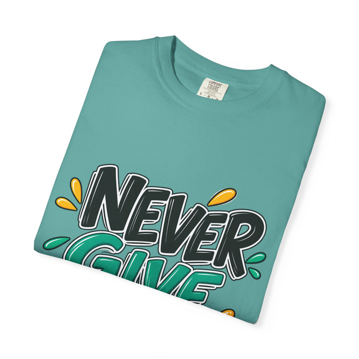 Never Give Up T-Shirt — Motivational Graphic Tee
