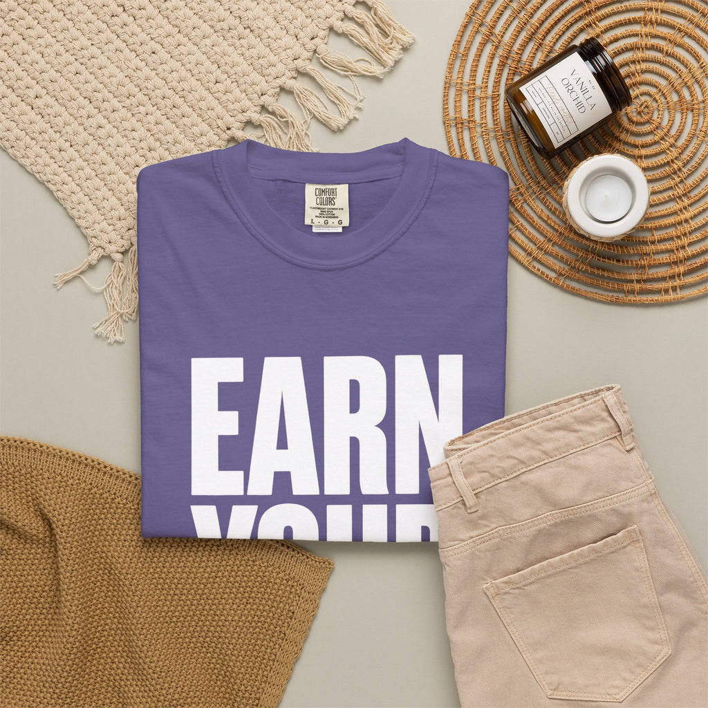Earn Your Future T-Shirt — Motivational Graphic Tee for Goal-Getters