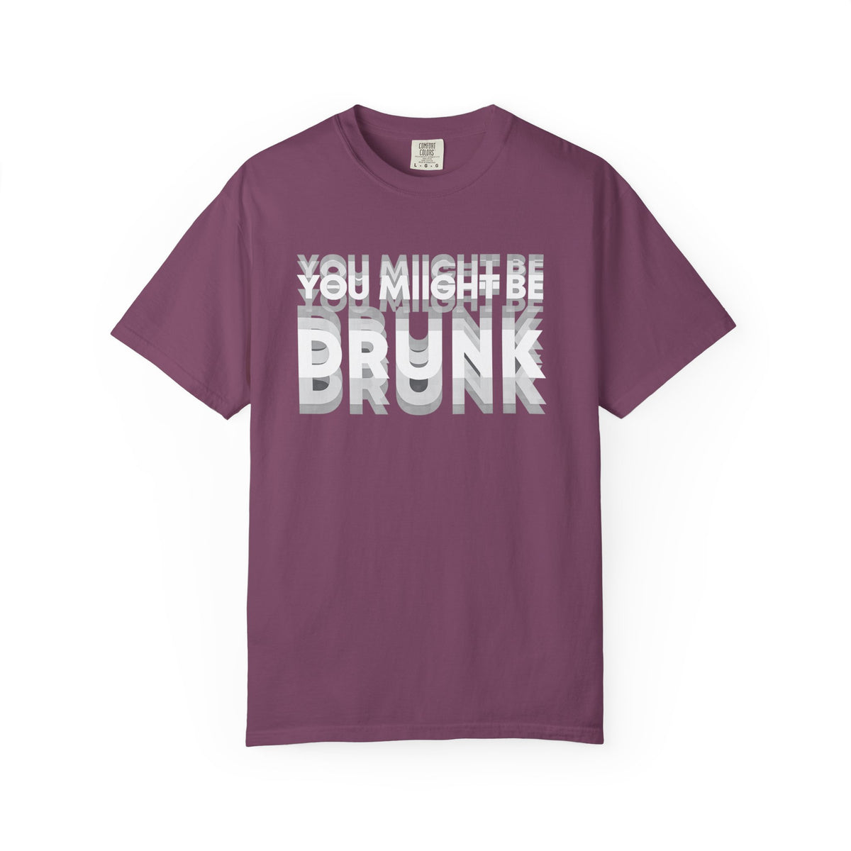 T-Shirt — "You Might Be Drunk" Distressed Text Graphic Tee