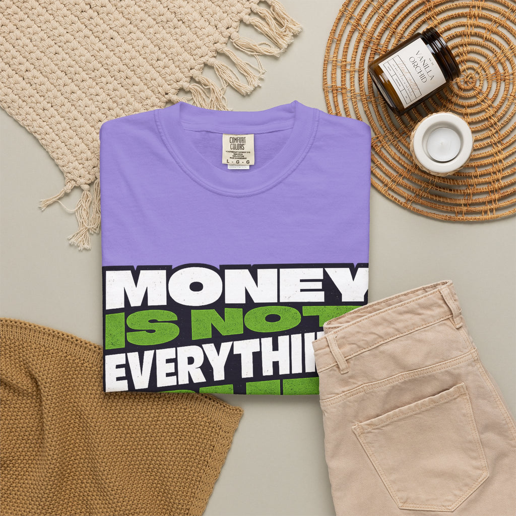 Money Is Not Everything But Everything Needs Money T-Shirt