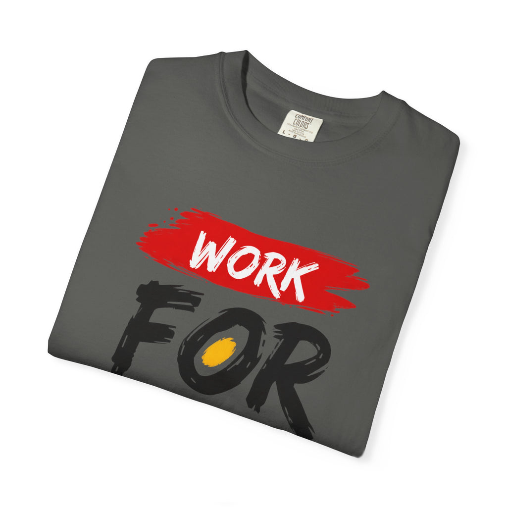 Work For Your Dream Inspirational T-Shirt