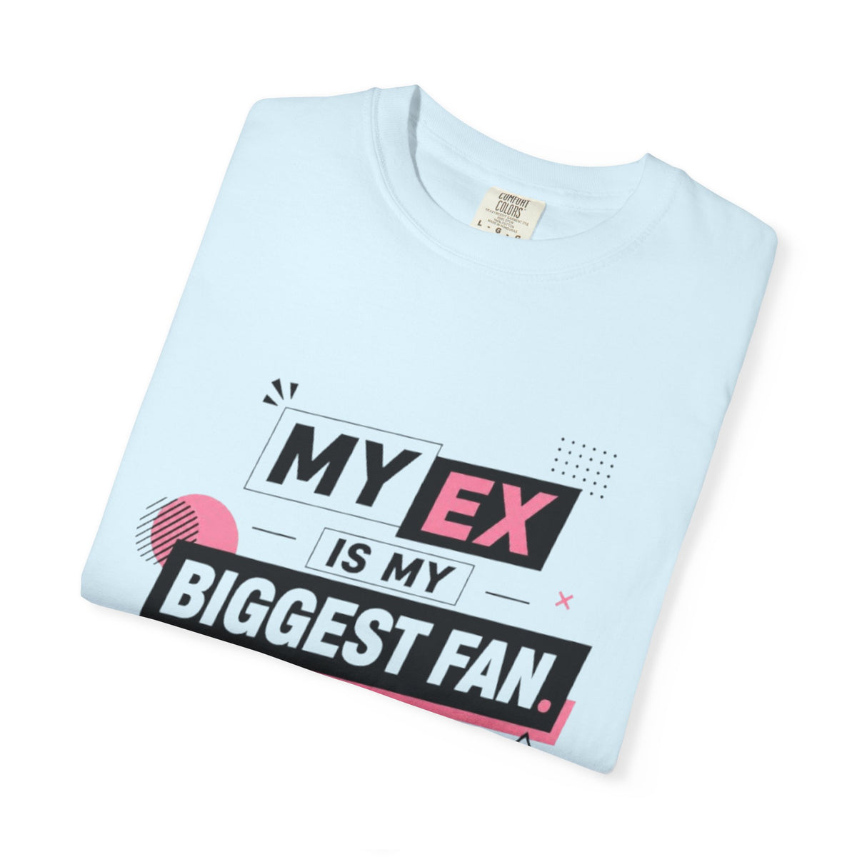 Funny Graphic T-Shirt — "My Ex Is My Biggest Fan" Retro Pink & Black