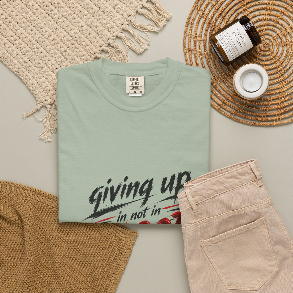 Giving Up in Not in Blood T‑Shirt — Motivational Graphic Tee