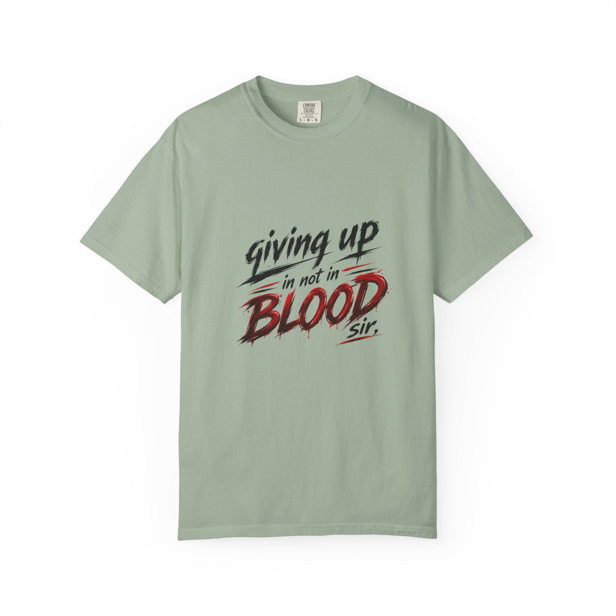 Giving Up in Not in Blood T‑Shirt — Motivational Graphic Tee