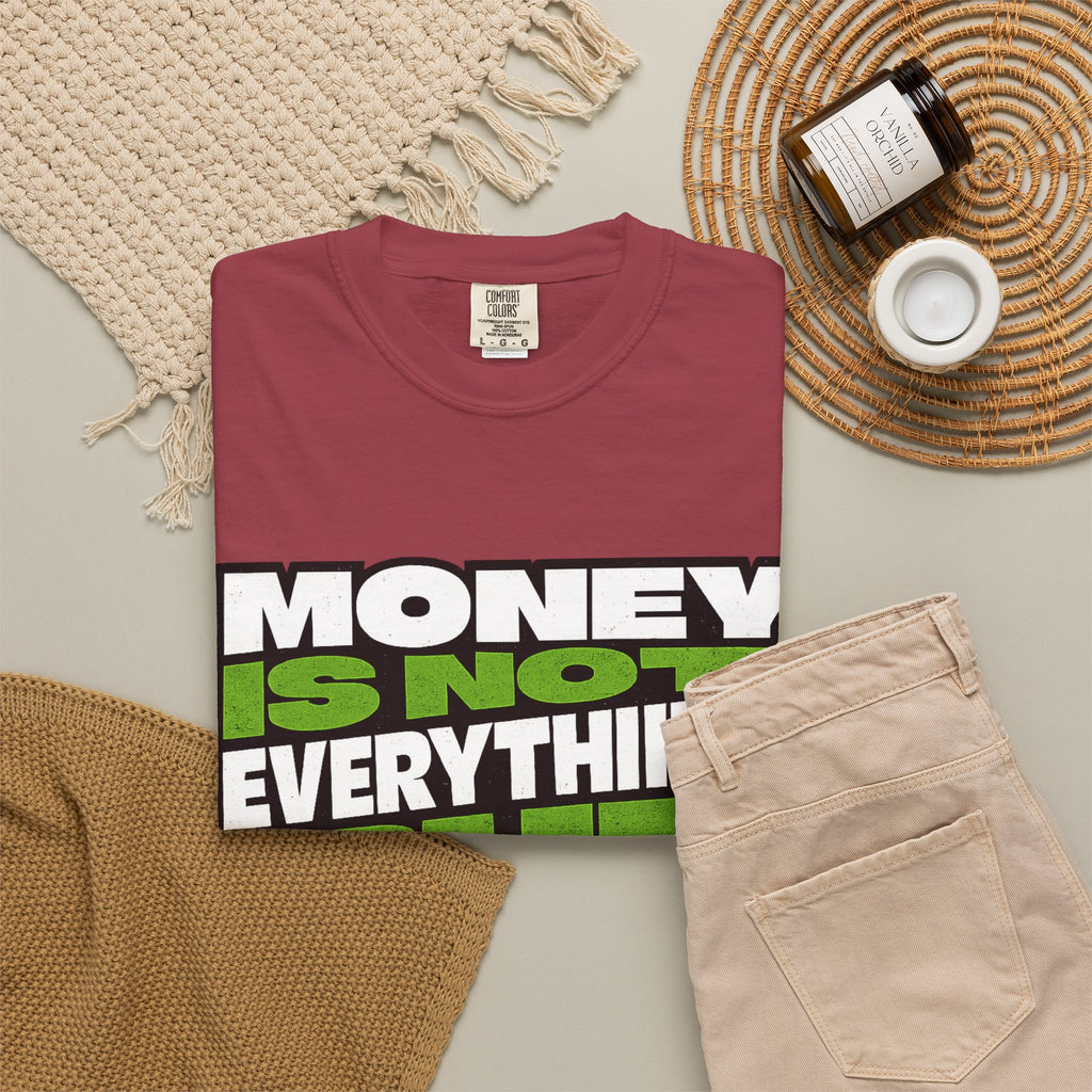 Money Is Not Everything But Everything Needs Money T-Shirt