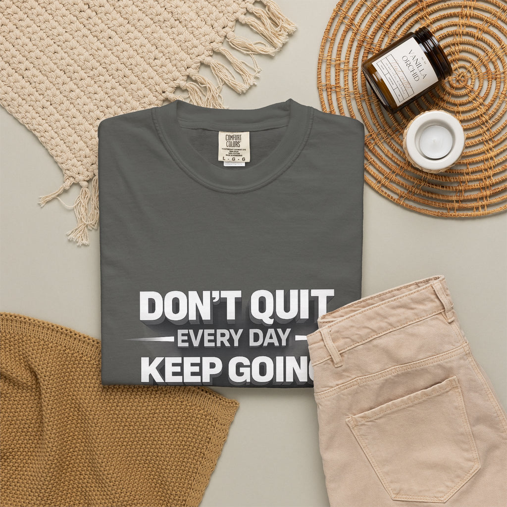 Motivational T-Shirt - "Don't Quit Every Day, Keep Going" Inspirational Tee