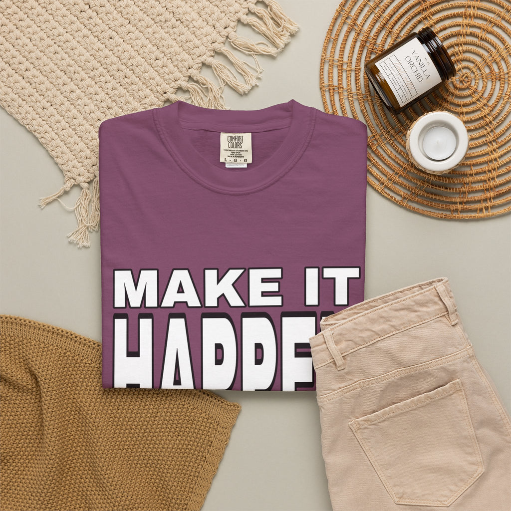 Make It Happen T-Shirt – Motivational Graphic Tee