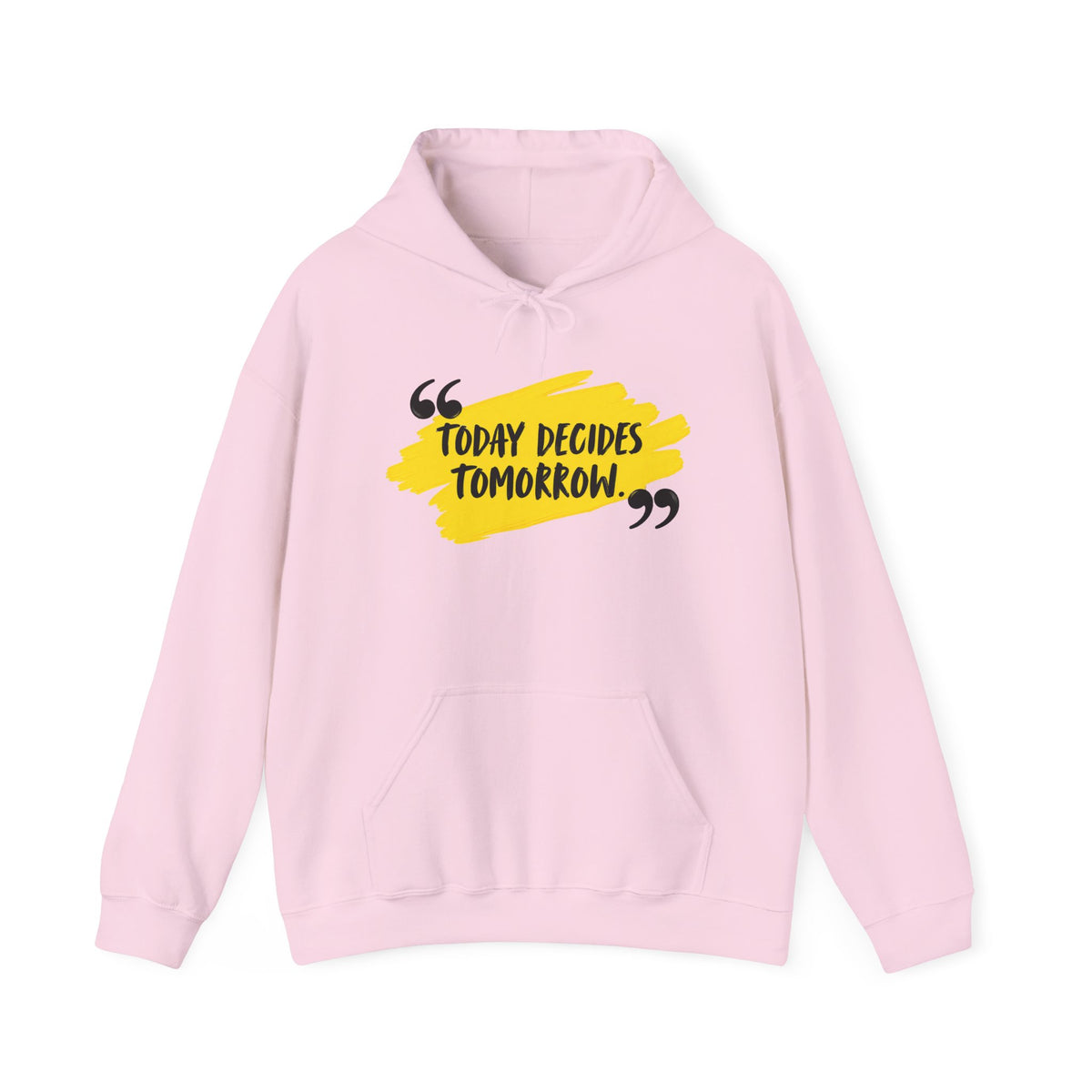 Today Decides Tomorrow Hoodie — Motivational Quote Pullover