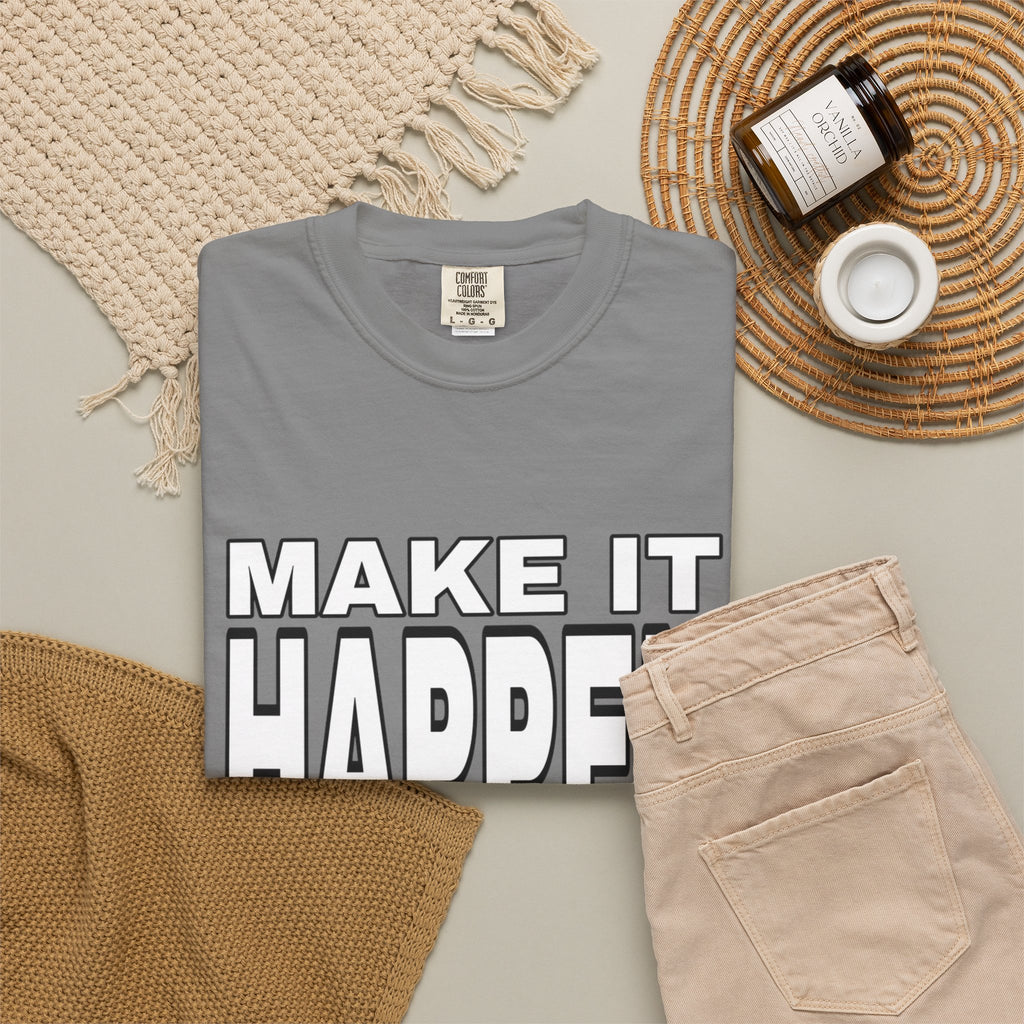 Make It Happen T-Shirt – Motivational Graphic Tee