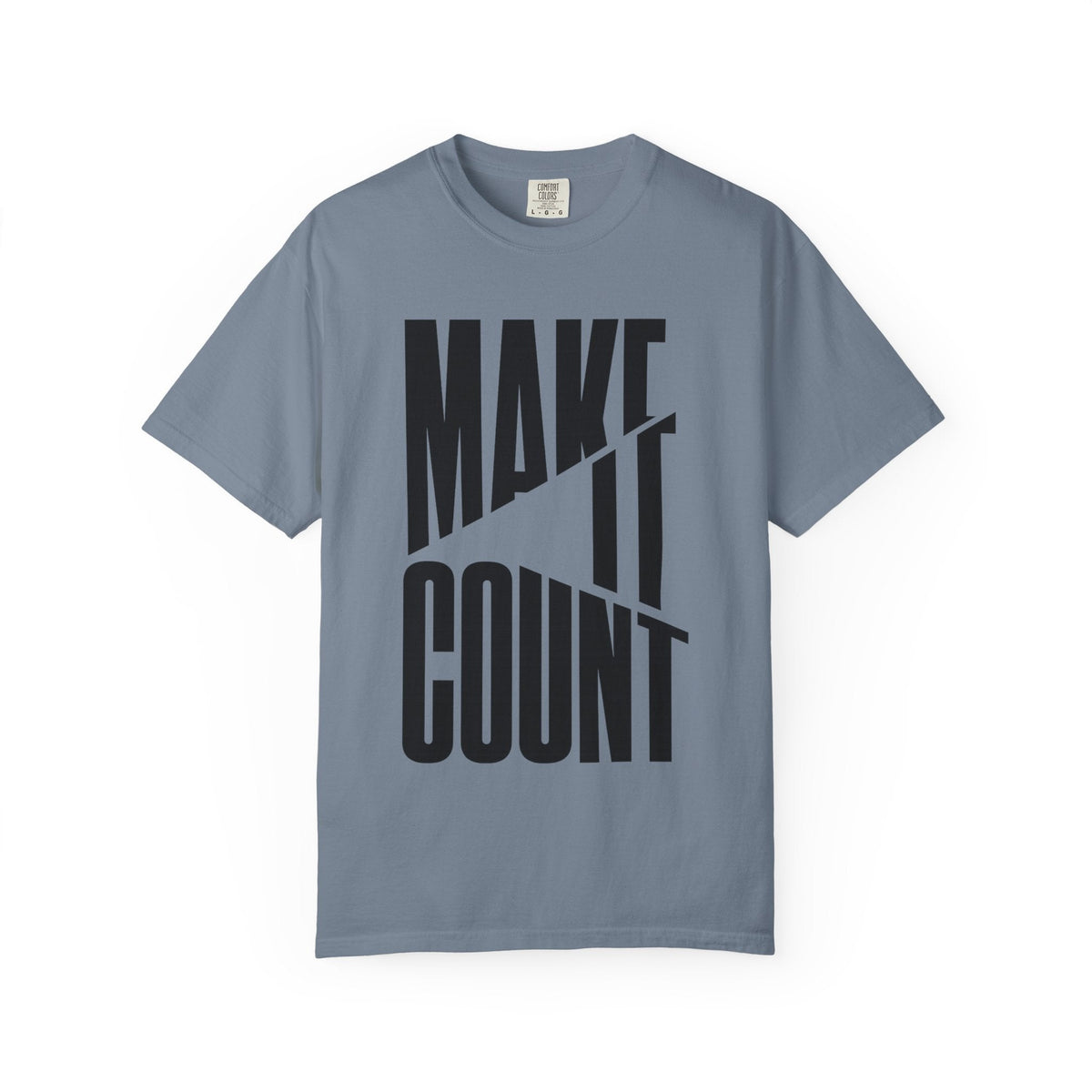 Make It Count T-Shirt — Motivational Graphic Tee