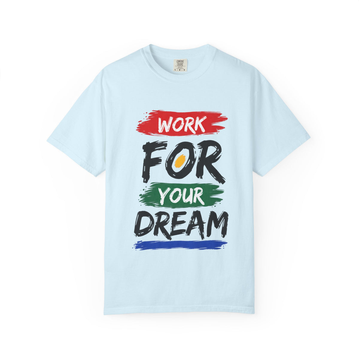 Work For Your Dream Inspirational T-Shirt