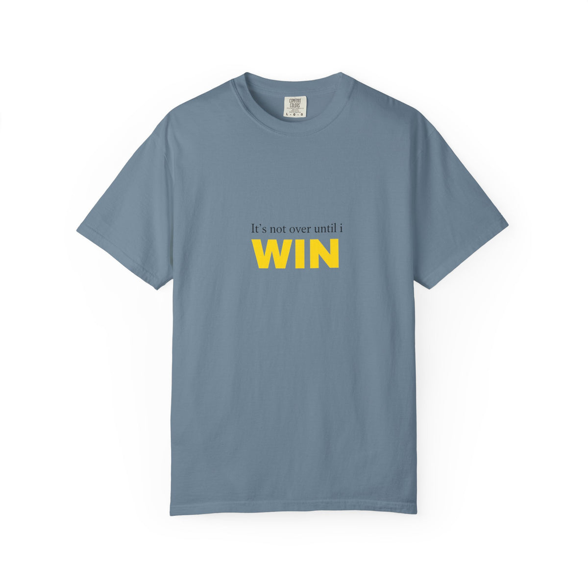 Motivational T-Shirt — "It’s Not Over Until I WIN" Bold Yellow Graphic