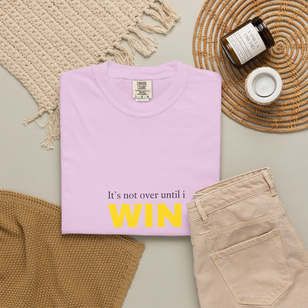 Motivational T-Shirt — "It’s Not Over Until I WIN" Bold Yellow Graphic