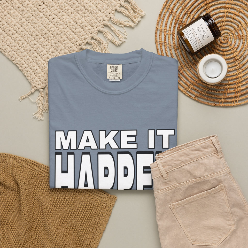 Make It Happen T-Shirt – Motivational Graphic Tee