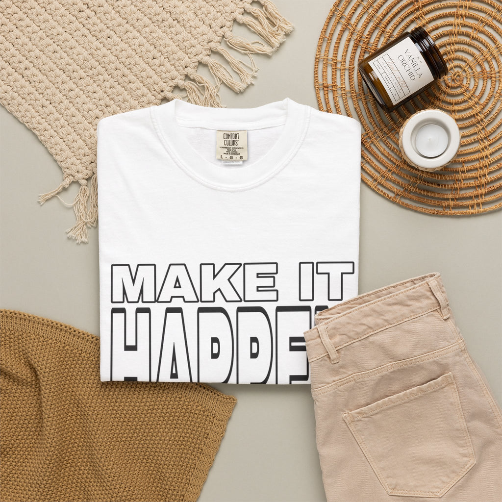 Make It Happen T-Shirt – Motivational Graphic Tee