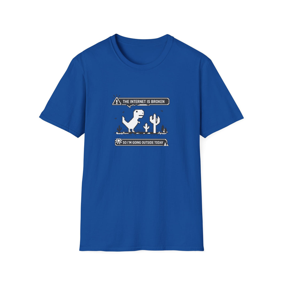T-Shirt — 'The Internet Is Broken So I'm Going Outside Today' Dino Graphic
