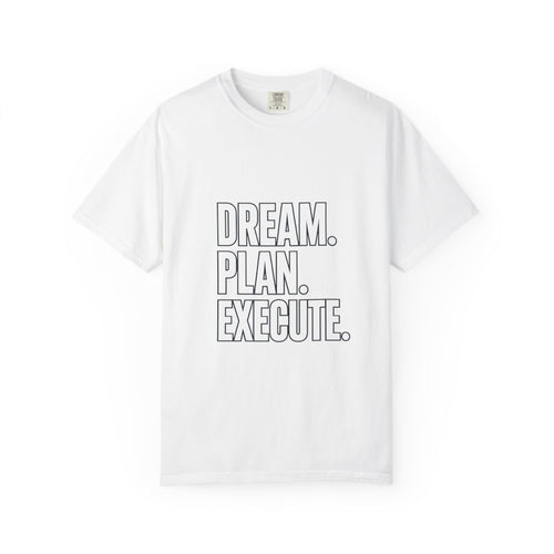 Dream. Plan. Execute. T-Shirt — Motivational Graphic Tee