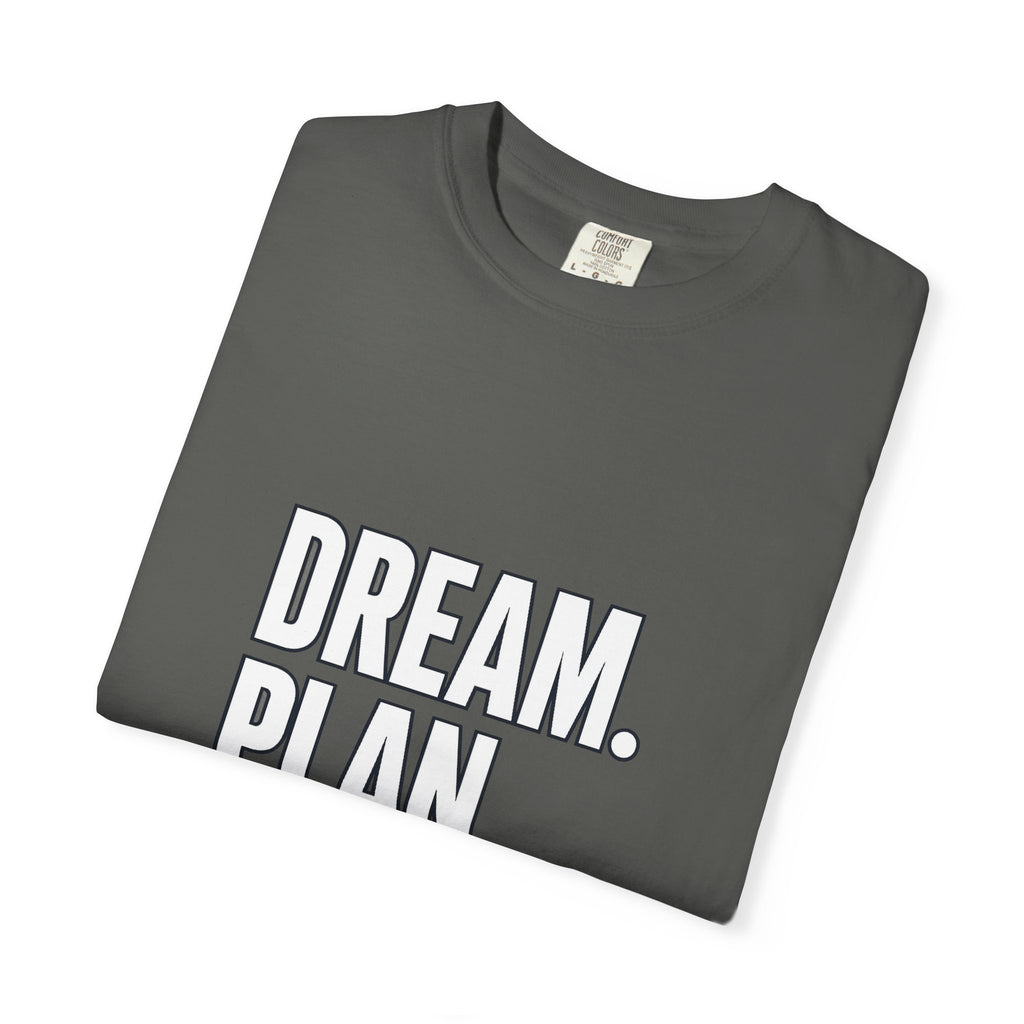 Dream. Plan. Execute. T-Shirt — Motivational Graphic Tee