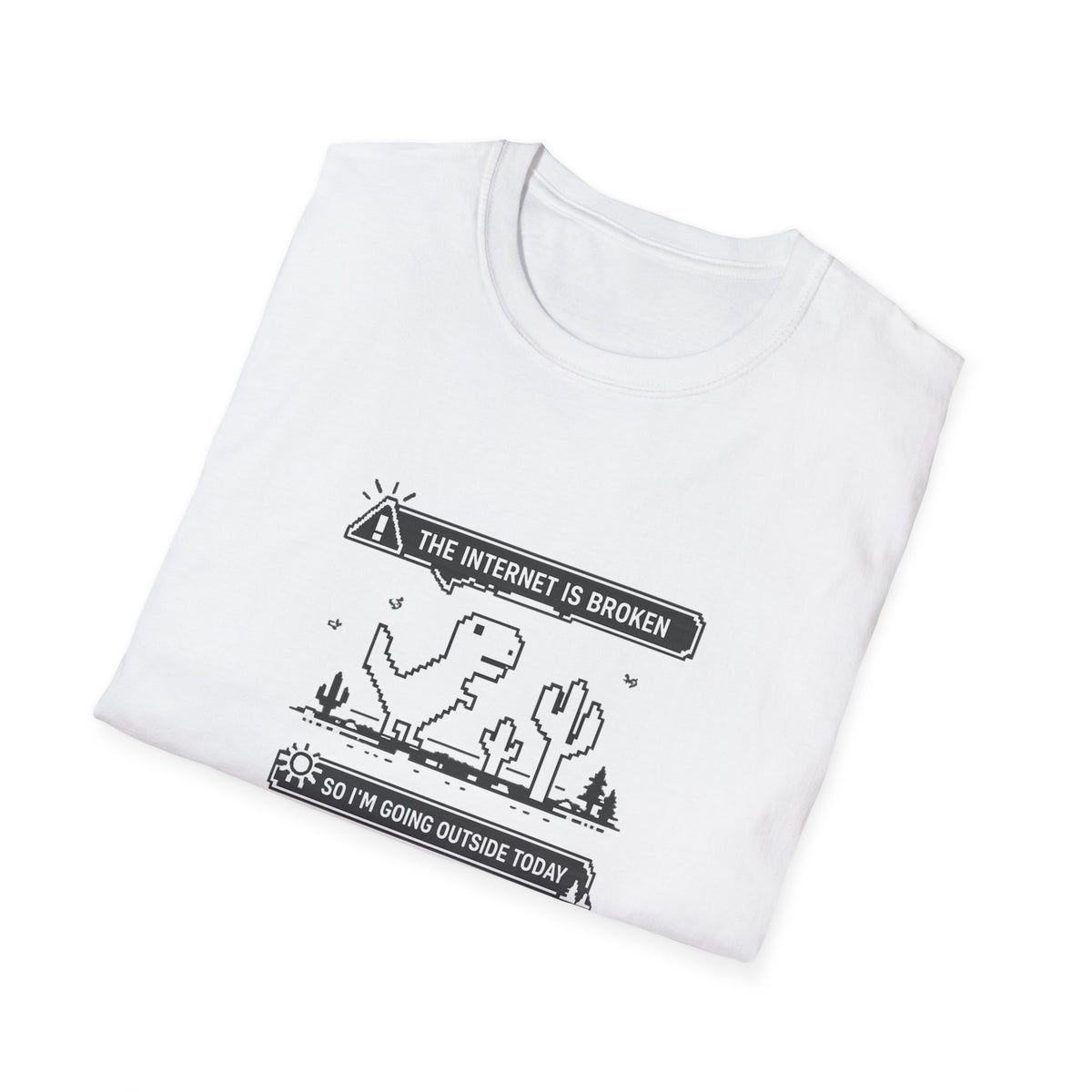 T-Shirt — 'The Internet Is Broken So I'm Going Outside Today' Dino Graphic