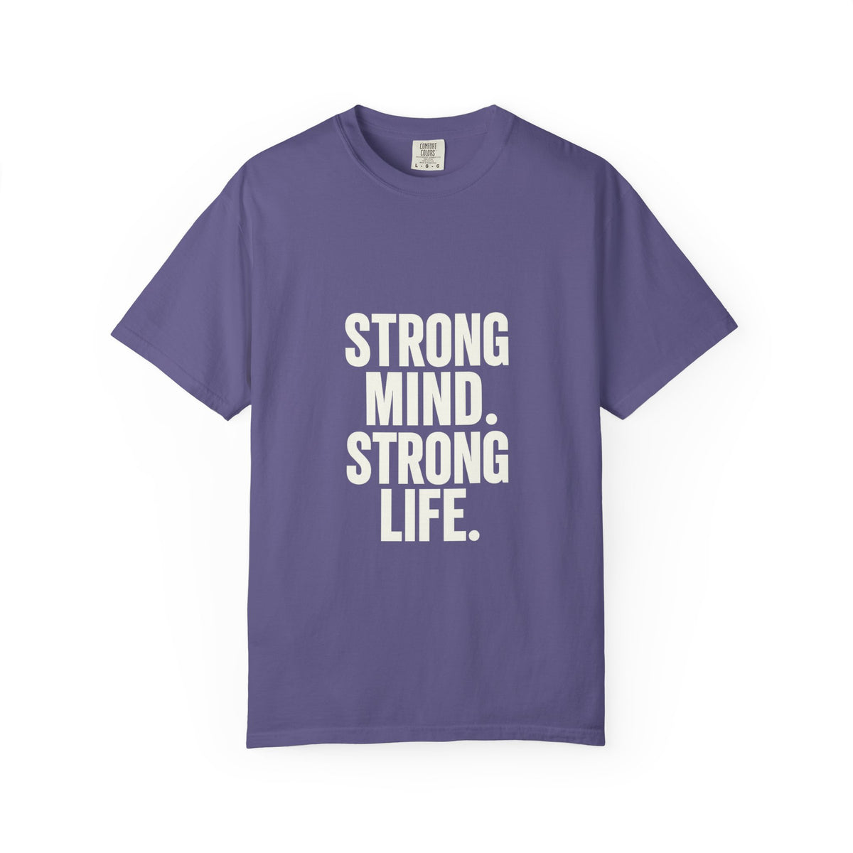 Strong Mind Strong Life Tee — Motivational Graphic T-Shirt