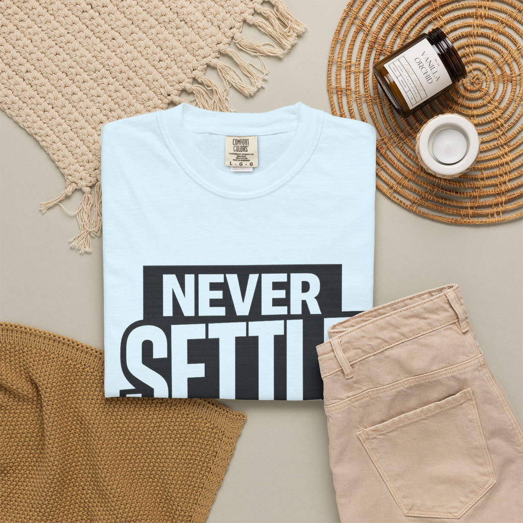 Never Settle T-Shirt — Bold Motivational Graphic Tee