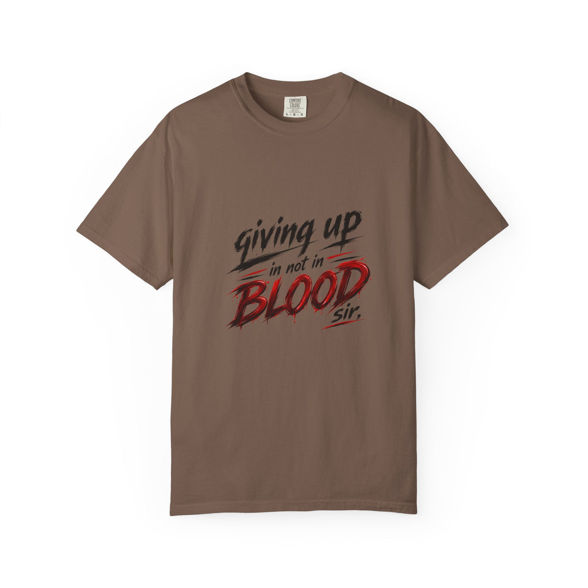 Giving Up in Not in Blood T‑Shirt — Motivational Graphic Tee