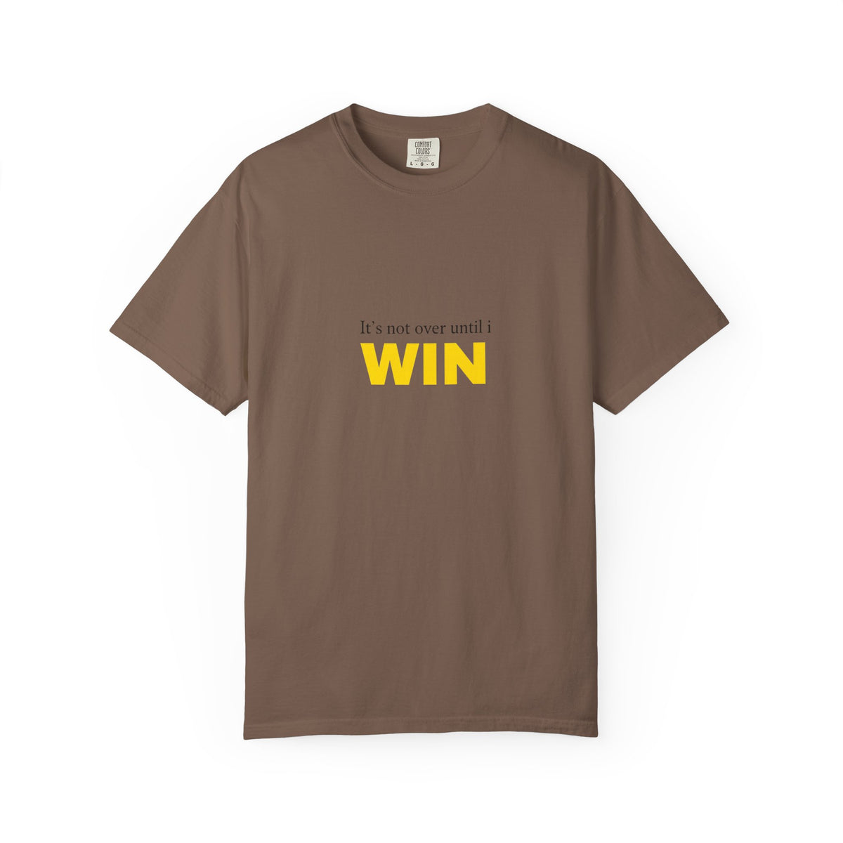Motivational T-Shirt — "It’s Not Over Until I WIN" Bold Yellow Graphic