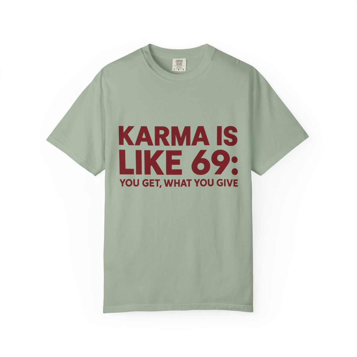 Karma Is Like 69 Tee — Funny Graphic Cotton T-Shirt