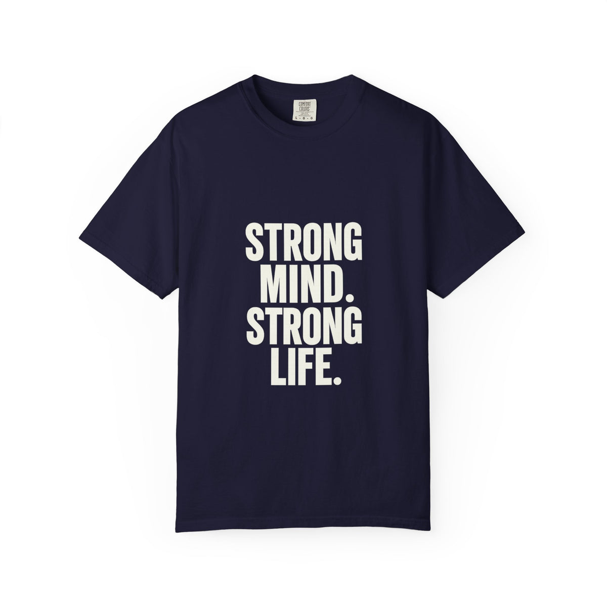 Strong Mind Strong Life Tee — Motivational Graphic T-Shirt