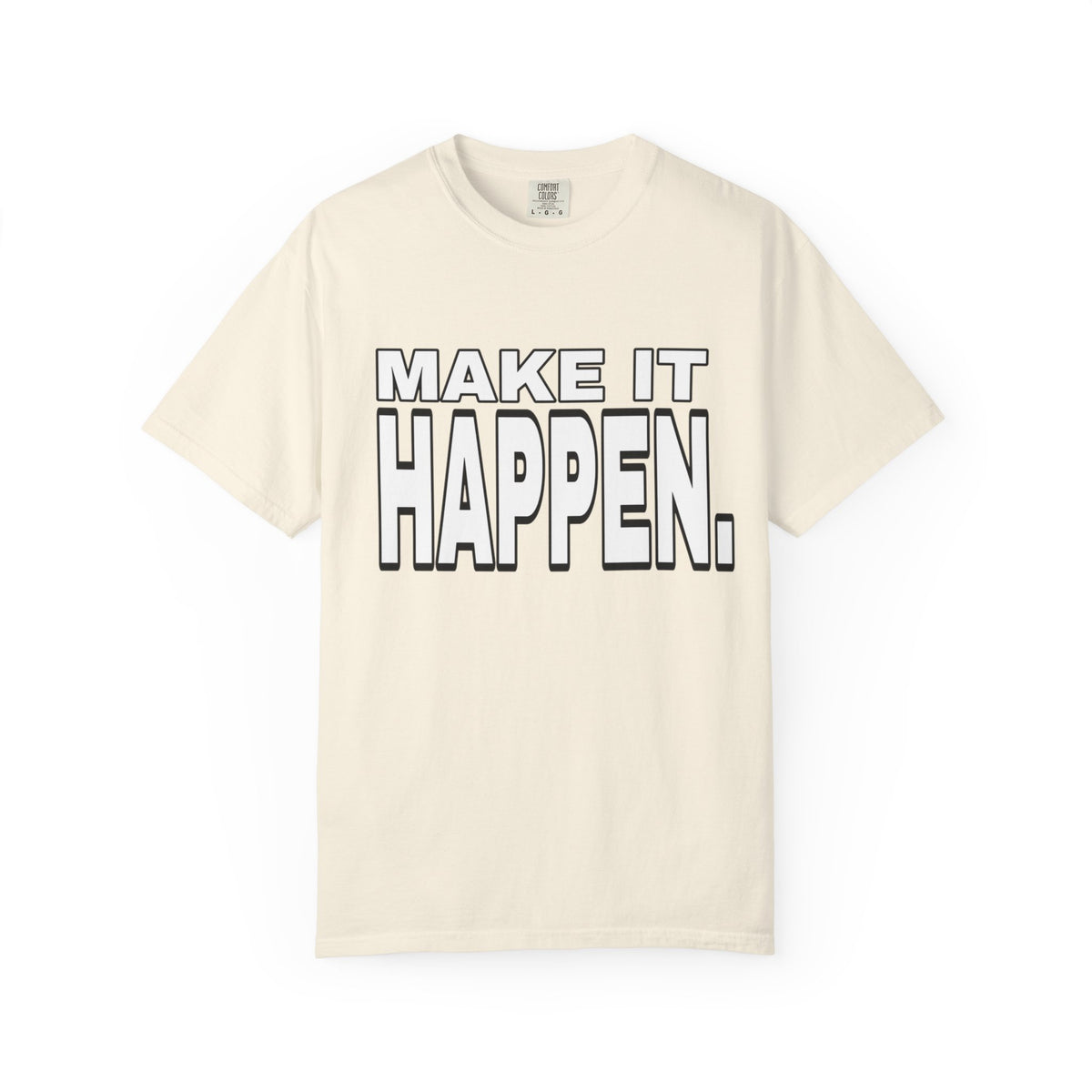 Make It Happen T-Shirt – Motivational Graphic Tee