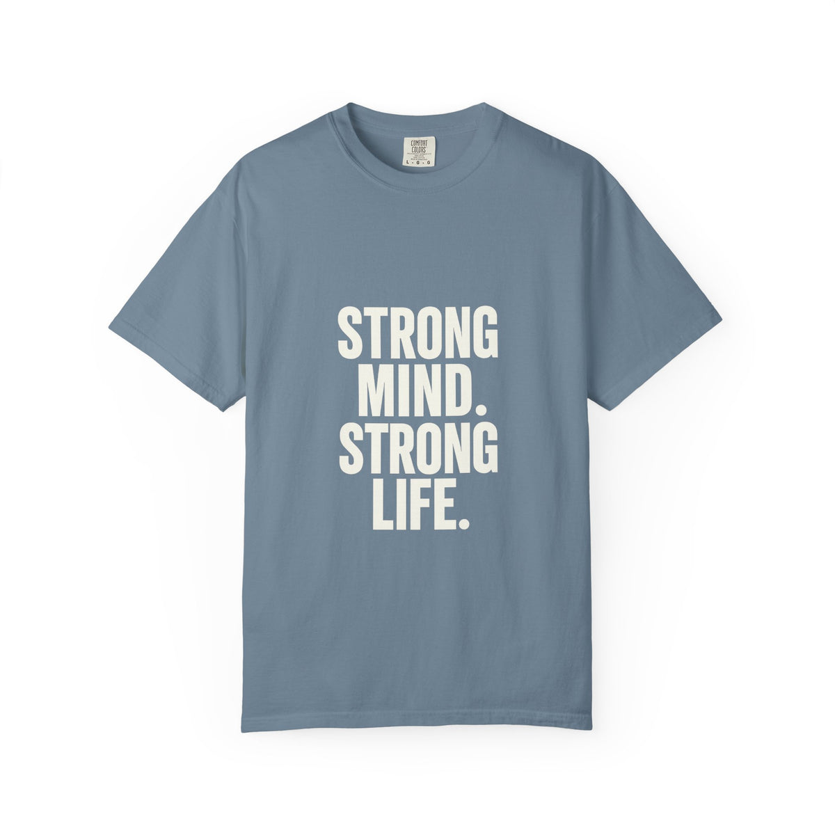 Strong Mind Strong Life Tee — Motivational Graphic T-Shirt