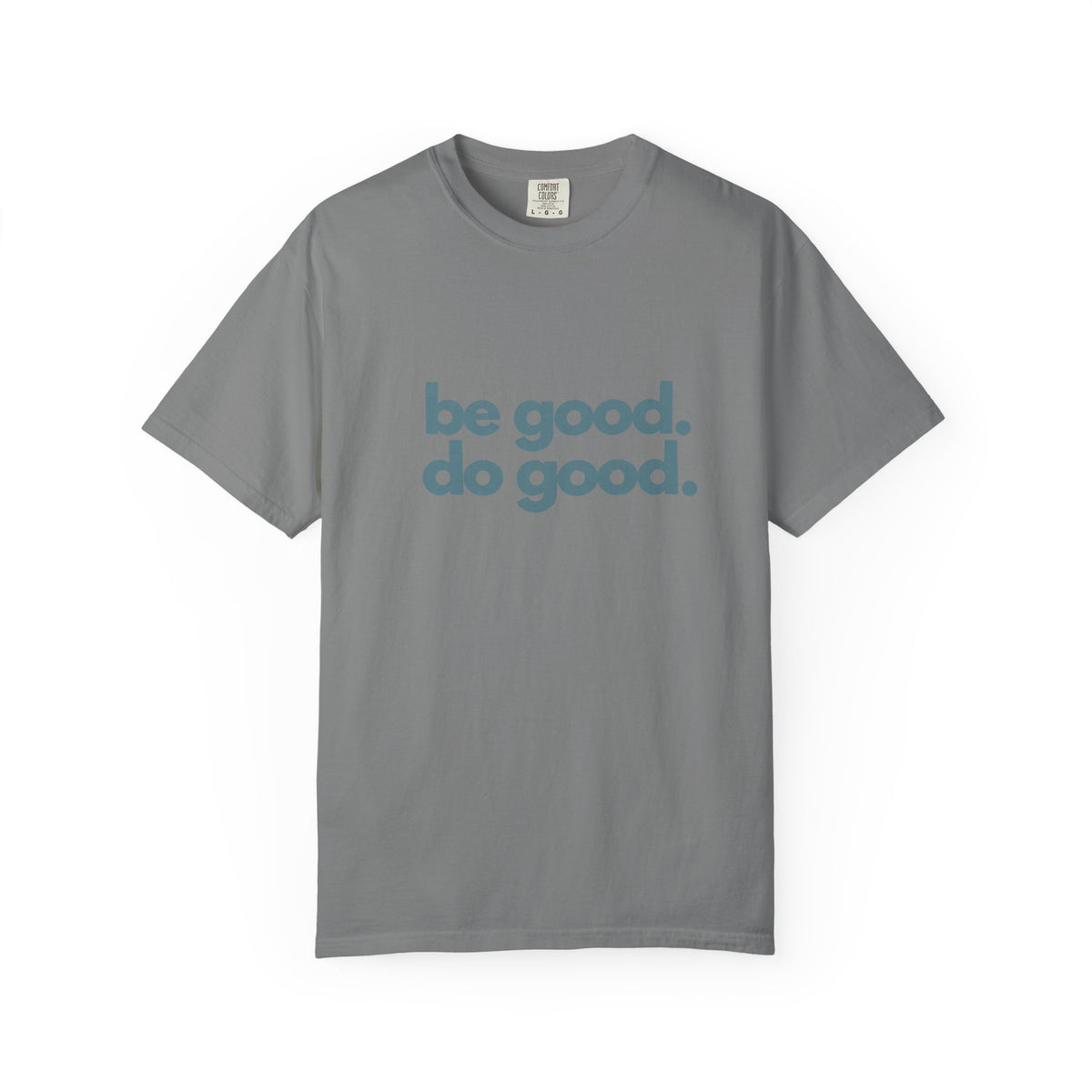 Be Good. Do Good. T-Shirt — Positive Message Graphic Tee