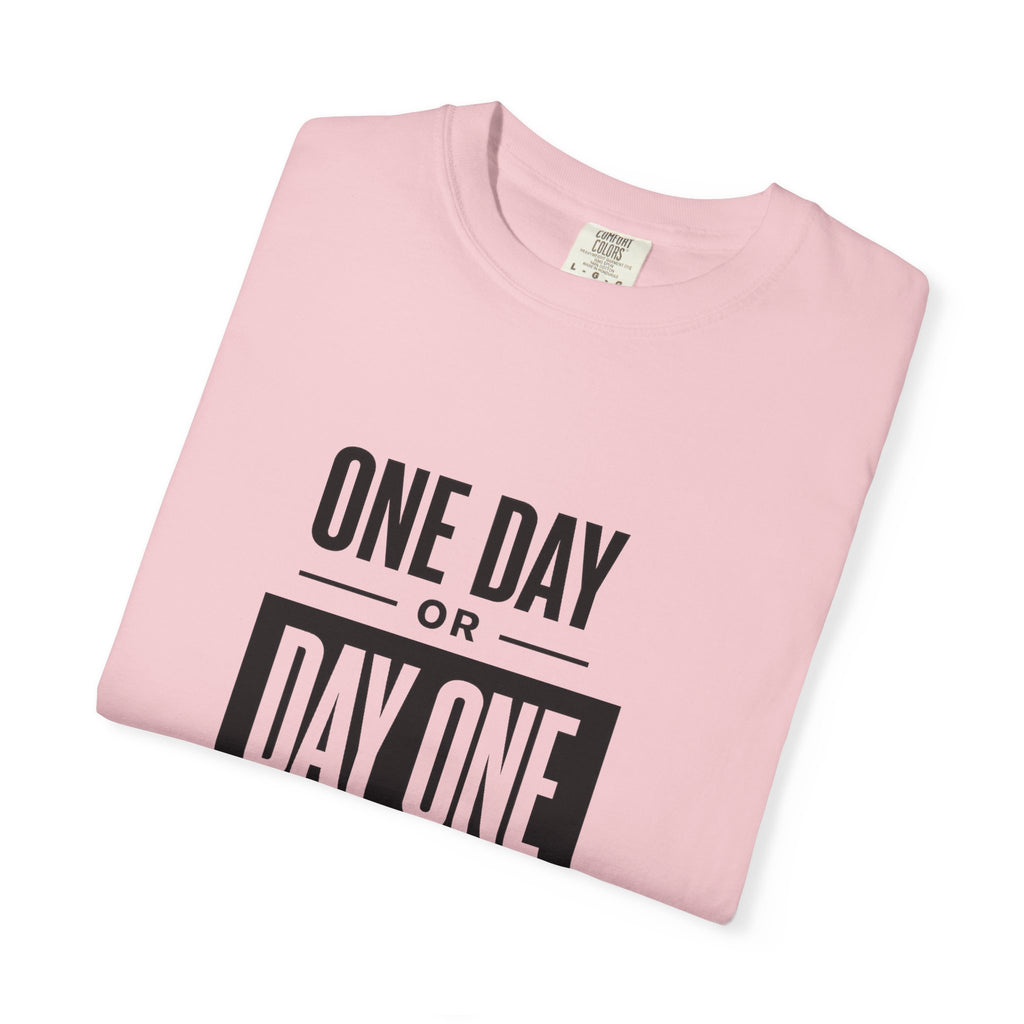 One Day or Day One Motivational T-Shirt