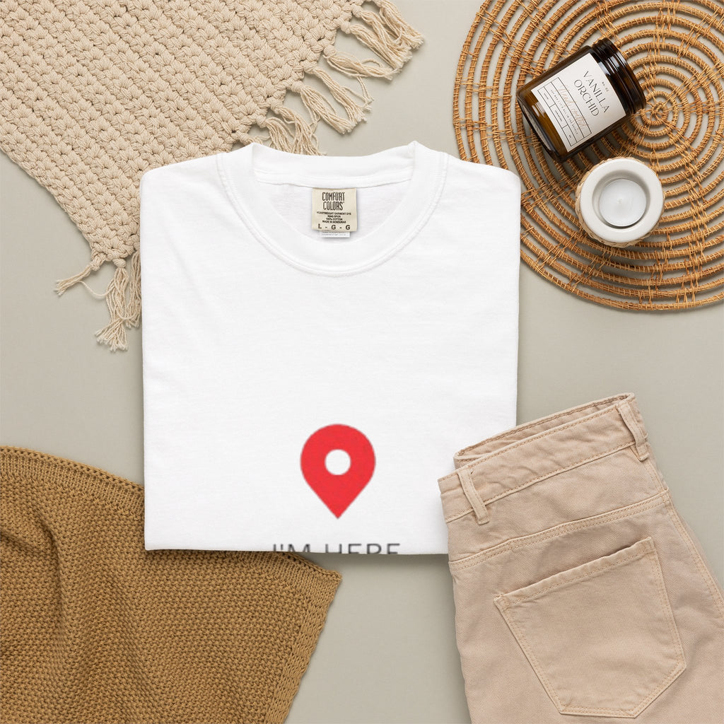 I’m Here T‑Shirt — Location Pin Graphic Tee