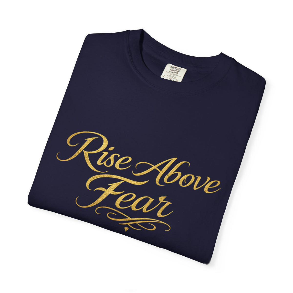Rise Above Fear T-Shirt — Inspirational Script Graphic Tee