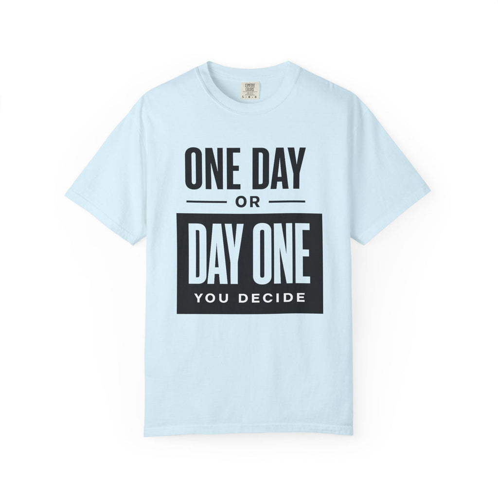One Day or Day One Motivational T-Shirt