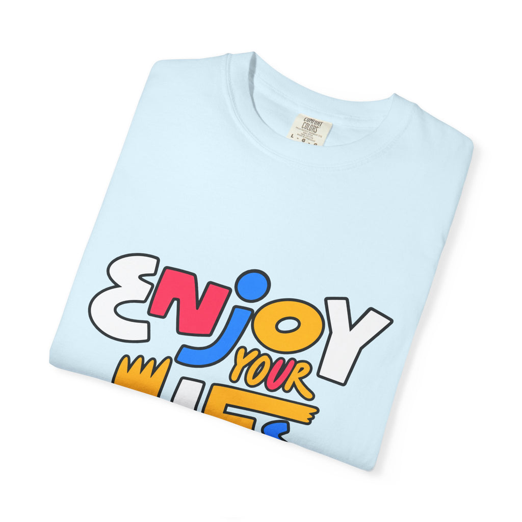 Enjoy Your Life Graphic T-Shirt