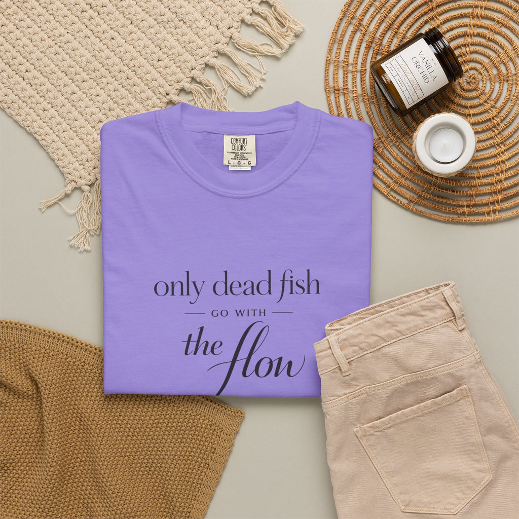 'Only Dead Fish Go With the Flow' Graphic T-Shirt