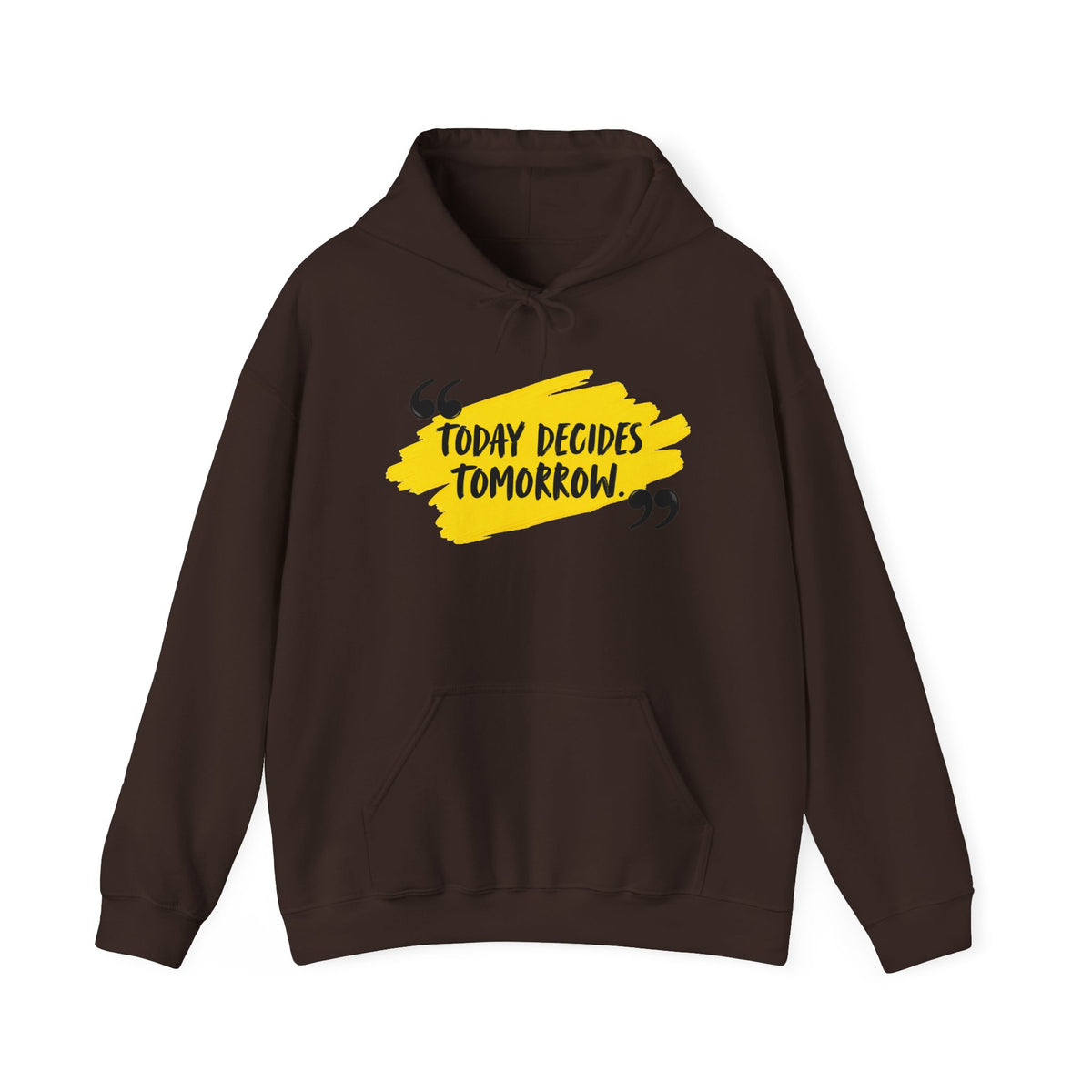 Today Decides Tomorrow Hoodie — Motivational Quote Pullover