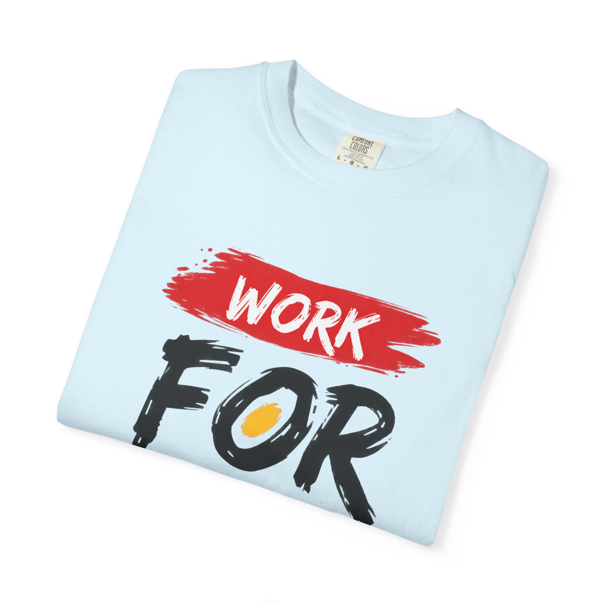 Work For Your Dream Inspirational T-Shirt