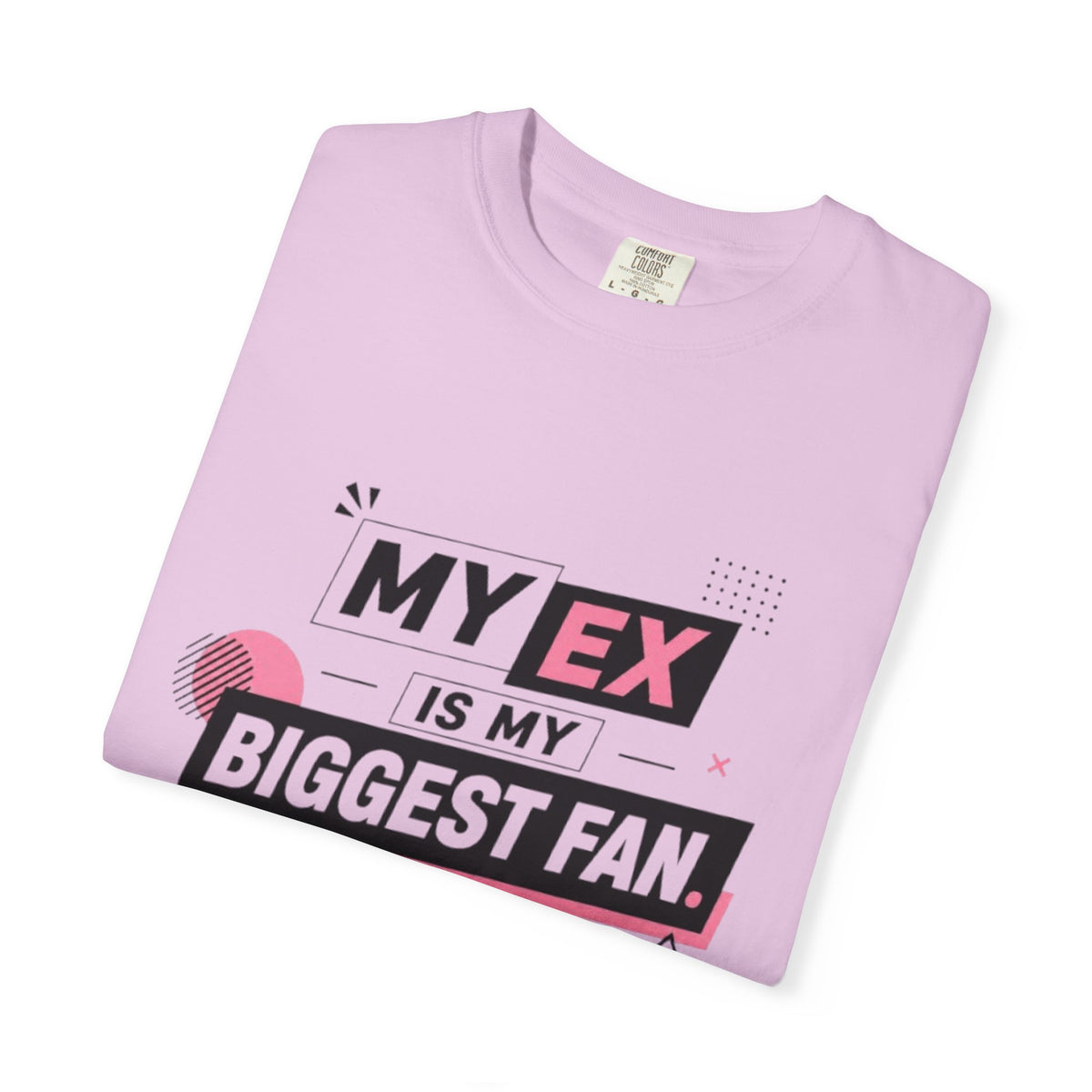 Funny Graphic T-Shirt — "My Ex Is My Biggest Fan" Retro Pink & Black